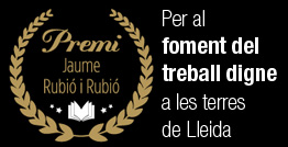 Premi Jaume Rubió i Rubió. Per al foment del treball digne a les terres de Lleida.